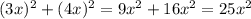 {(3x)^{2} + (4x)^{2} } = {9x^{2} + 16x^{2} } = {25x^{2} }