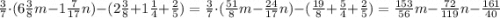 \frac{3}{7}\cdot(6\frac{3}{8}m-1\frac{7}{17}n)-(2\frac{3}{8}+1\frac{1}{4}+\frac{2}{5})=\frac{3}{7}\cdot(\frac{51}{8}m-\frac{24}{17}n)-(\frac{19}{8}+\frac{5}{4}+\frac{2}{5})=\frac{153}{56}m-\frac{72}{119}n-\frac{161}{40}