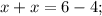 x+x=6-4;