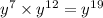 {y}^{7} \times {y}^{12 } = {y}^{19}