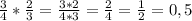 \frac{3}{4} *\frac{2}{3} =\frac{3*2}{4*3} =\frac{2}{4} =\frac{1}{2} =0,5