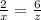 \frac{2}{x} =\frac{6}{z}