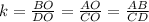 k=\frac{BO}{DO} =\frac{AO}{CO} =\frac{AB}{CD}