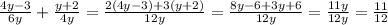 \frac{4y-3}{6y} + \frac{y+2}{4y} = \frac{2(4y-3)+3(y+2)}{12y} = \frac{8y-6+3y+6}{12y} = \frac{11y}{12y} = \frac{11}{12}