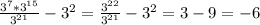 \frac{3^{7} * 3^{15} }{3^{21}} - 3^{2} = \frac{3^{22} }{3^{21}} - 3^{2} = 3 - 9 = -6