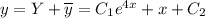 y = Y + \overline{y} = C_1e^{4x} + x + C_2