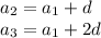 a_{2} = a_{1} + d \\ a_{3} = a_{1} + 2d