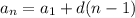 a _{n} = a_{1} + d(n - 1)