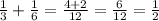 \frac{1}{3}+\frac{1}{6}=\frac{4+2}{12}=\frac{6}{12}=\frac{1}{2}