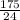 \frac{175}{24}