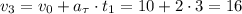 v_3 = v_0 + a_{\tau}\cdot t_1 = 10 + 2 \cdot 3 = 16