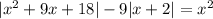 |x^2+9x+18|-9|x+2|=x^2