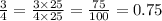 \frac{3}{4} = \frac{3 \times 25}{4 \times 25} = \frac{75}{100} = 0.75