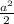 \frac{a^{2} }{2}