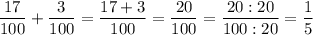 \dfrac{17}{100}+\dfrac{3}{100}=\dfrac{17+3}{100}=\dfrac{20}{100}=\dfrac{20:20}{100:20}=\dfrac{1}{5}