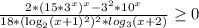 \frac{2*(15*3^x)^x - 3^2*10^x}{18*(\log_2 (x+1)^{2})^2 * log_3 (x+2)} \geq 0