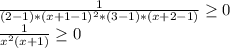 \frac{1}{(2-1)*(x+1-1)^2 * (3-1)*(x+2-1)} \geq 0\\\frac{1}{x^2(x+1)} \geq 0\\