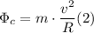 \Phi _c = m\cdot \dfrac{v^2}{R} (2)