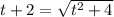 t+2=\sqrt{t^2+4}