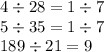 4 \div 28 = 1 \div 7\\ 5 \div 35 = 1 \div 7 \\ 189 \div 21 = 9