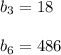 b_{3}=18b_{6}=486