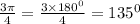 \frac{3\pi}{4} = \frac{3 \times 180 {}^{0} }{4} = 135 {}^{0}