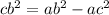 cb^{2} = ab^{2} - ac^{2}