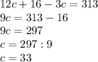 12c+16-3c=313\\9c=313-16\\9c=297\\c=297:9\\c=33