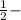 \frac{1}{2} -