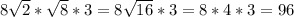 8\sqrt{2} *\sqrt{8}*3= 8\sqrt{16} *3=8*4*3=96