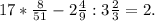 17*\frac{8}{51}-2\frac{4}{9}:3\frac{2}{3}=2.