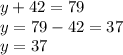 y+42=79\\y=79-42=37\\y=37