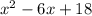 {x^2 - 6x + 18}