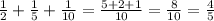 \frac{1}{2} +\frac{1}{5} +\frac{1}{10} =\frac{5+2+1}{10} =\frac{8}{10}=\frac{4}{5}