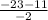 \frac{-23-11}{-2}