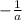 - \frac{1}{a}