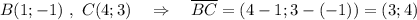 B(1;-1)\ ,\ C(4;3)\ \ \ \Rightarrow \ \ \ \overline{BC}=(4-1;3-(-1))=(3;4)