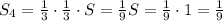 S_4= \frac{1}{3} \cdot \frac{1}{3} \cdot S = \frac{1}{9} S = \frac{1}{9}\cdot1= \frac{1}{9} \\