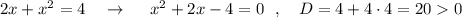 2x+x^2=4\ \ \ \to \ \ \ \ x^2+2x-4=0\ \ ,\ \ \ D=4+4\cdot 4=200