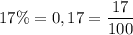 17\%=0,17=\dfrac{17}{100}