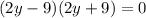 (2y-9)(2y+9)=0