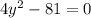 4y^2-81=0