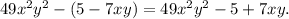 49x^2y^2-(5-7xy)=49x^2y^2-5+7xy.