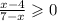 \frac{x - 4}{7 - x} \geqslant 0