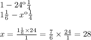 1 - 24 км\\ 1 \frac{1}{6} - xкм \\ \\ x = \frac{1 \frac{1}{6} \times 24 }{1} = \frac{7}{6} \times \frac{24}{1} = 28