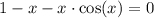 1 - x - x\cdot\cos(x) = 0