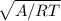 \sqrt{A/RT}