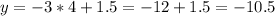 y = -3*4+ 1.5 = -12+1.5=-10.5