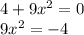 4+9x^{2} =0\\9x^{2} =-4\\