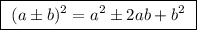 \boxed{\ (a\pm b)^2=a^2\pm 2ab+b^2\ }